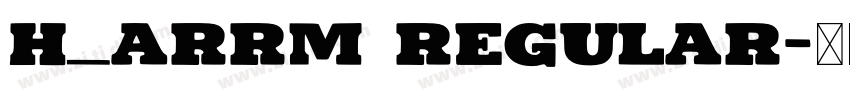 H_ARRM Regular字体转换